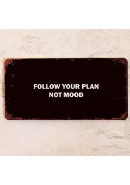 Прикольная табличка "Follow your plan not mood", металл, 15х30 см Прикольная табличка "Follow your plan not mood", металл, 15х30 см