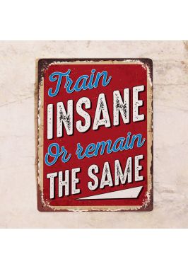Табличка Train insane. Купить Табличка Train insane. Купить