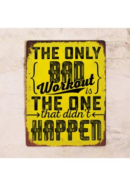 Табличка The only bad workout Табличка The only bad workout